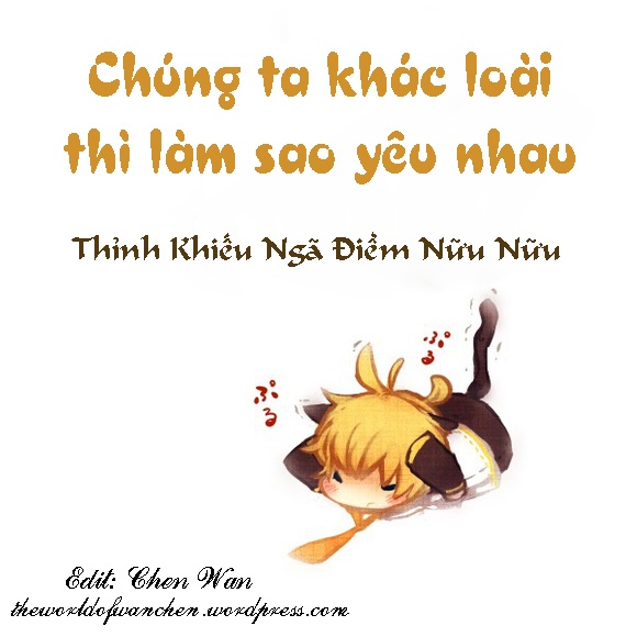 chung-ta-khac-loai-thi-lam-sao-yeu-nhau