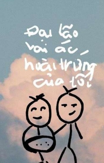 dai-lao-vai-ac-hoai-trung-cua-toi