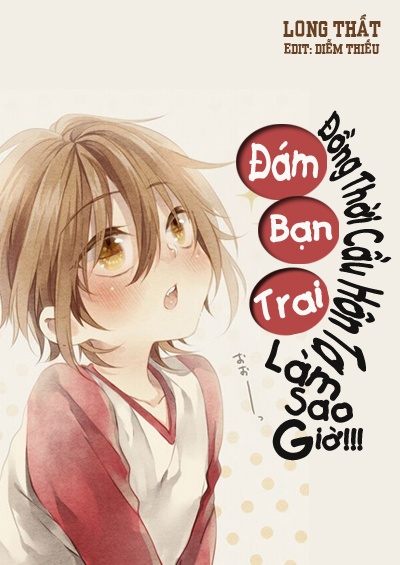 dam-ban-trai-dong-thoi-cau-hon-toi-lam-sao-gio