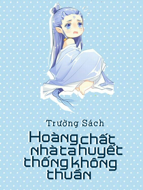 hoang-chat-nha-ta-huyet-thong-khong-thuan