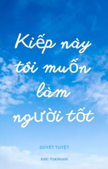 kiep-nay-toi-muon-lam-nguoi-tot