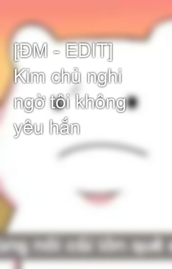 kim-chu-nghi-ngo-toi-khong-yeu-han