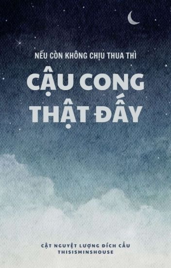 neu-con-khong-chiu-thua-thi-cau-cong-that-day