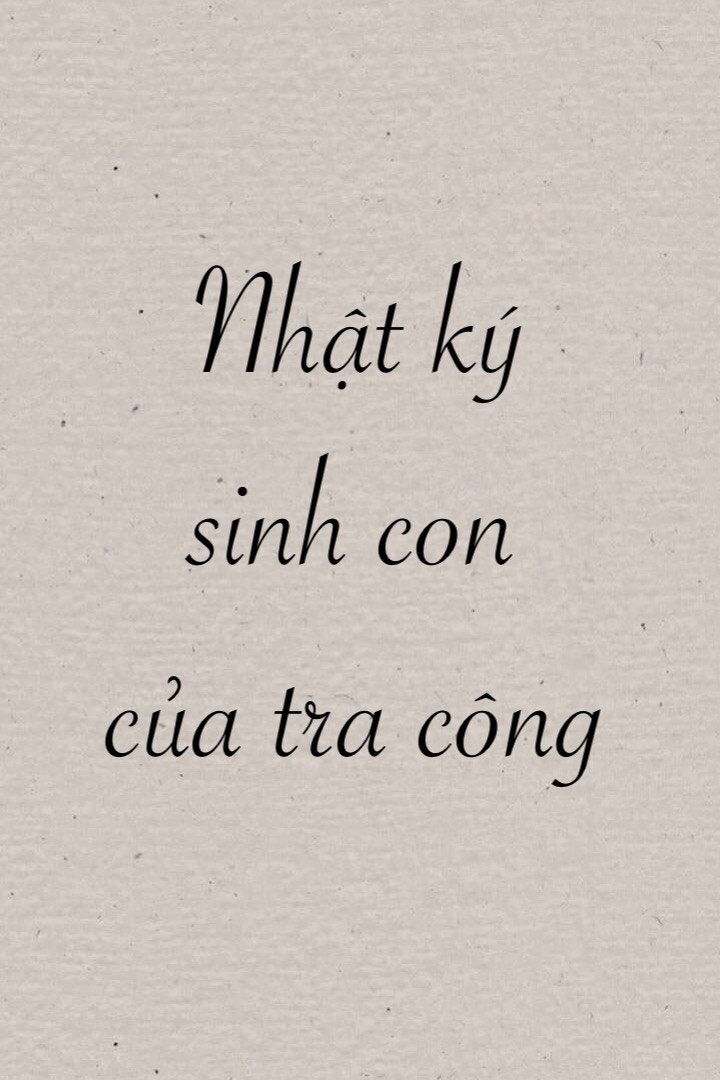 nhat-ky-sinh-con-cua-tra-cong