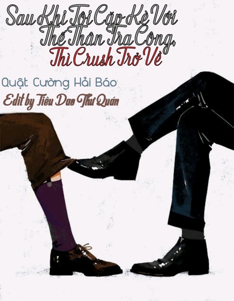 sau-khi-toi-cap-ke-voi-the-than-tra-cong-thi-crush-tro-ve