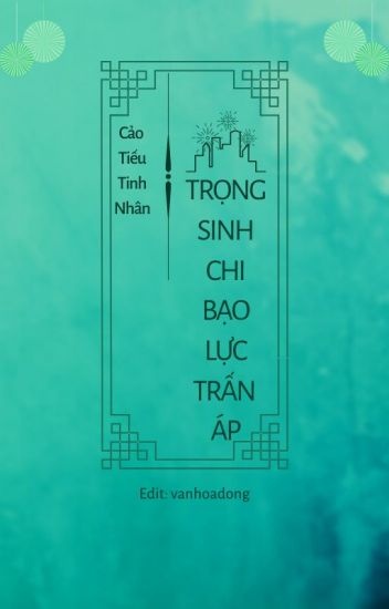 trong-sinh-chi-bao-luc-tran-ap
