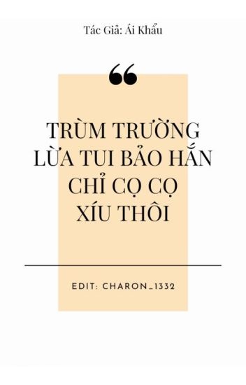 trum-truong-lua-tui-bao-han-chi-co-co-xiu-thoi